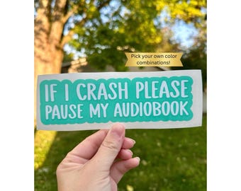 If I crash please pause my audiobook Permanent Vinyl Decal, funny car decal, book lover sticker, audiobook sticker, bookish