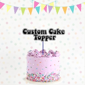 Custom Birthday Cake Topper! Any cake topper!DIY Digital cake topper, cake topper, cupcakes , party decor. choose any colors, Personalized