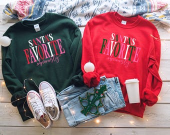 Santas Favorite Christmas Sweatshirt, Christmas Shirt, Womens Christmas Shirt, Christmas Gift, Funny Christmas Shirt, Festive Holiday Gift