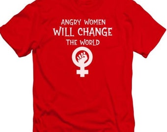 Angry Women will change the world IWW Industrial Workers Union T shirt tee