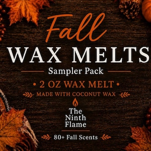 May include: A sampler pack of Fall WAX MELTS made with coconut wax, featuring 2 oz wax melt and 80+ fall scents. The text The Ninth Flame is displayed on a dark wooden background decorated with a lit candle, pumpkins, pinecones, and autumn leaves.