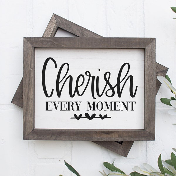 Cherish Every Moment SVG | Home Svg | Home Sweet Home | Family Svg | Farmhouse Sign Svg | Wood Sign Svg | Cricut Svg | Cricut Cut Files