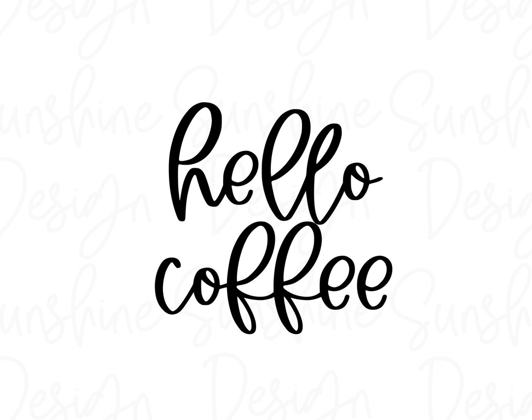 Hello Coffee SVG Coffee Svg Coffee Mug Svg Coffee Cup Etsy