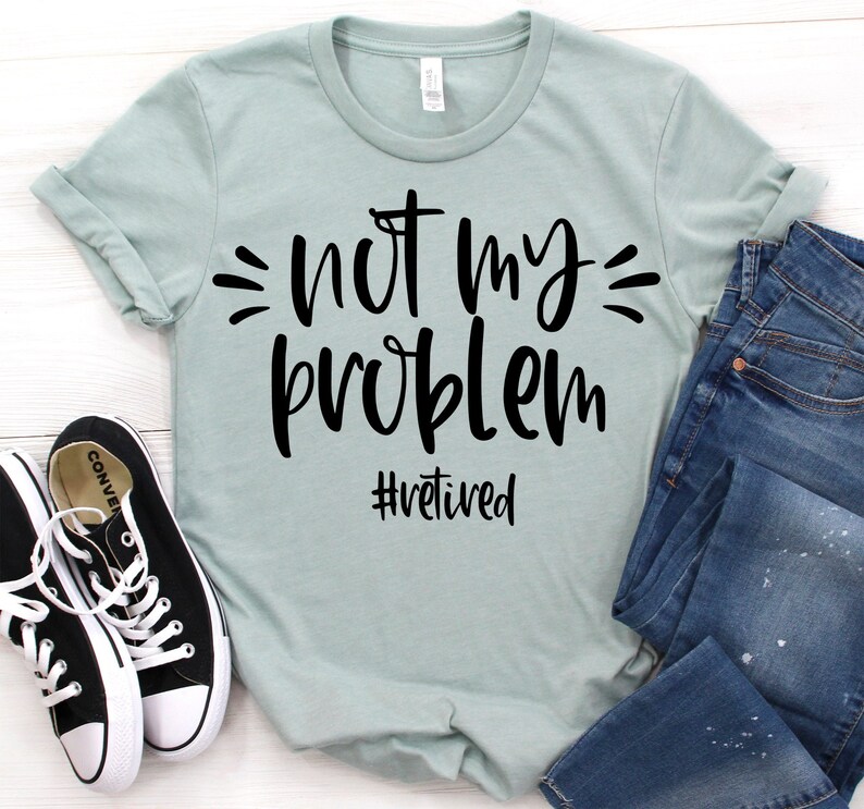 Download Not My Problem SVG Retired Svg I'm Retired Svg Not | Etsy