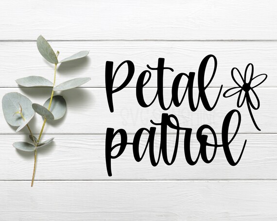 Download Petal Patrol Svg Flower Girl Svg Bride Svg Wedding Svg Etsy
