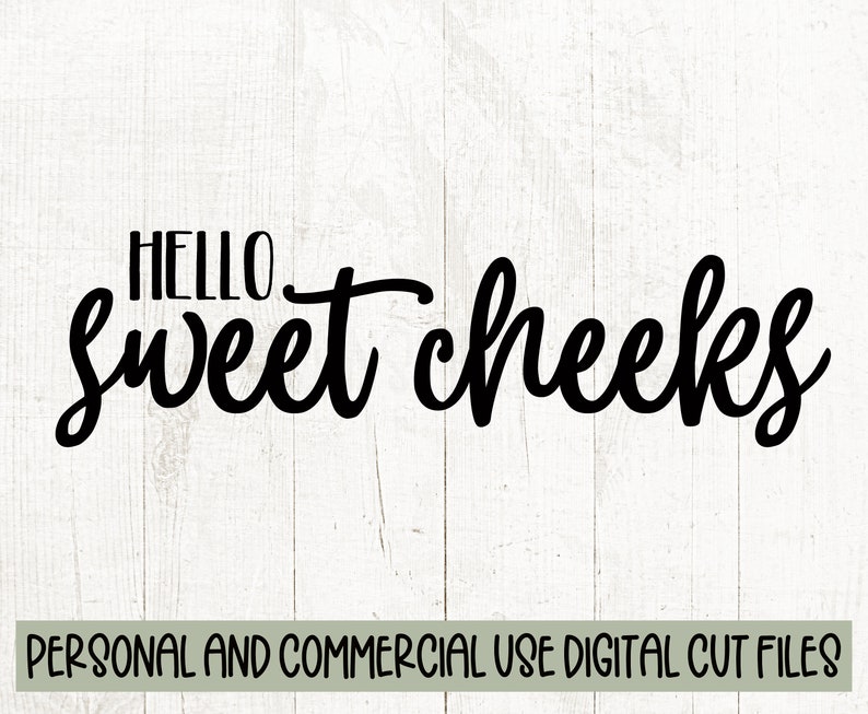 Free Free Free Svg Hello Sweet Cheeks 623 SVG PNG EPS DXF File