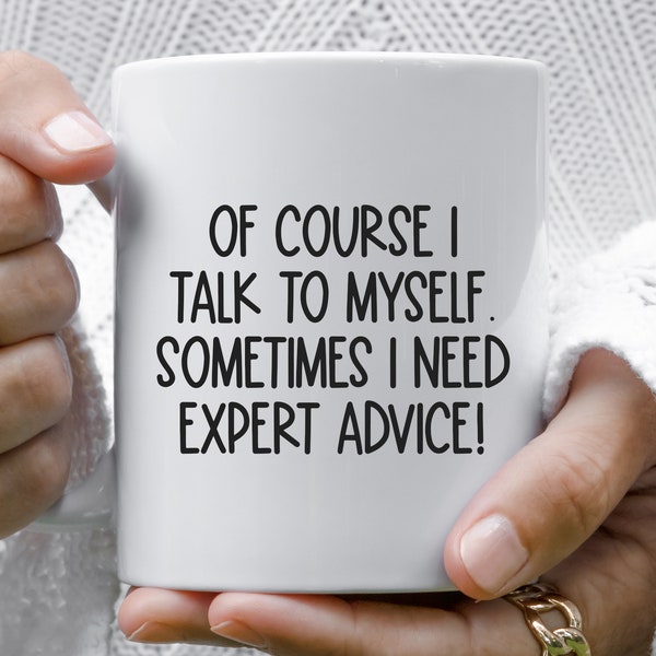 Of Course I Talk To Myself SVG | Sometimes I Need Expert Advice Svg | Funny Shirt Svg | Cricut Cut Files Svg | Sarcastic Svg | Funny Mug Svg