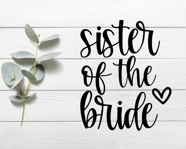 Sister Of The Bride SVG Bride Svg Wedding Svg Marriage | Etsy