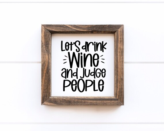 Let's Drink Wine and Judge People SVG Funny Wine Svg - Etsy