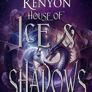 May include: Book cover for "House of Ice & Shadows" by Sherrilyn Kenyon. The cover features a unicorn and a dragon facing each other, with the title in large, silver letters. The background is a dark purple with floral accents.