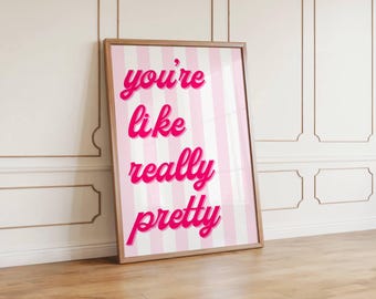 You're Like Really Pretty Wall Art | Trendy Wall Art | Coquette Wall Art |  y2k Pink Poster | Pink Retro Wall Decor | Affirmation Wall Art