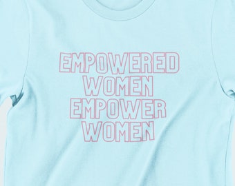 Mujeres Empoderadas, Camiseta Feminista, Regalos para Ella, Mujeres Empoderadas