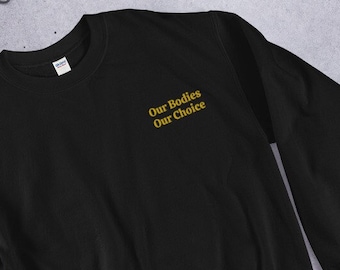 Embroidered Pro Choice Crewneck Sweatshirt, Feminist Slogan