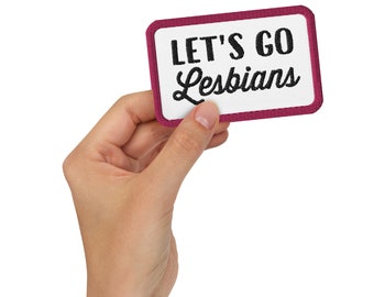 Let's Go Lesbians Embroidered Patch