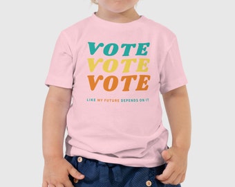 Vote Like My Future Depends On It Toddler T-Shirt