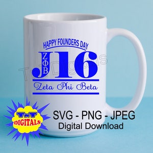 May include: White ceramic mug with a blue design that reads "HAPPY FOUNDERS DAY" and "J16" with "Zeta Phi Beta" underneath. The mug also has the text "SVG - PNG - JPEG Digital Download".