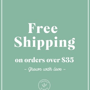 May include: A green background with white text that reads "Free Shipping on orders over $35 - Grown with love -" and a white logo with the text "Happily Plants" in a circle.