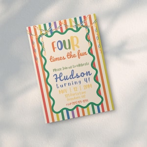 May include: A rectangular birthday invitation card featuring a vertical rainbow striped background with a cream-colored scalloped center panel. The text reads: FOUR times the fun, Please join us to celebrate Hudson turning 4! MAY 12 2PM 123 Party Lane Anywhere, US RSVP (123) 123-1234.