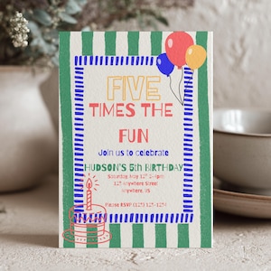 May include: A rectangular birthday invitation card featuring a green and white striped background with a blue dashed border. The text reads Five Times The Fun, Join us to celebrate, Hudson's 5th Birthday, Saturday, May 12th 2-4pm, 123 Anywhere Street, Anywhere, US, Please RSVP (123) 123-1234. It includes red, blue, and yellow balloons and a red line-art birthday cake.