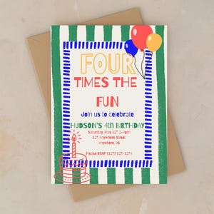 May include: A rectangular birthday invitation card featuring a green and white vertical striped border, a blue dashed frame, and colorful balloons. The text reads: FOUR TIMES THE FUN, Join us to celebrate, HUDSON'S 4th BIRTHDAY, Saturday, May 12th 2-4pm, 123 Anywhere Street, Anywhere, US, Please RSVP (123) 123-1234. A birthday cake with a lit candle is at the bottom.