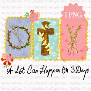 May include: Digital artwork with three panels depicting religious symbols. The first panel shows nails in a wreath, the second a cross, and the third wheat. The text "A Lot Can Happen On 3 Days" is written below. A pink tag reads "1 PNG".