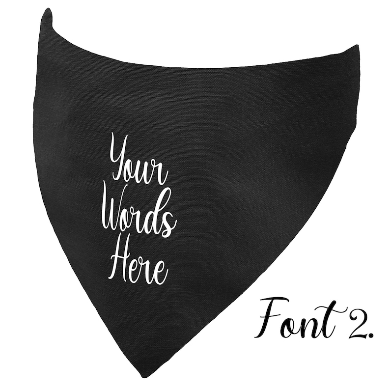 May include: A black triangular bandana with the text "Your Words Here" in white script. The words are centered on the bandana. The text "Font 2." is written in a cursive font in the bottom right corner.