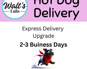 Hot Dog Upgrade 2-3 Days Service - 24HR Tracked Delivery