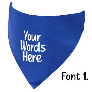 May include: A royal blue bandana with the text "Your Words Here" in white script. The words are centered on the bandana. The text "Font 1." is in the bottom right corner.