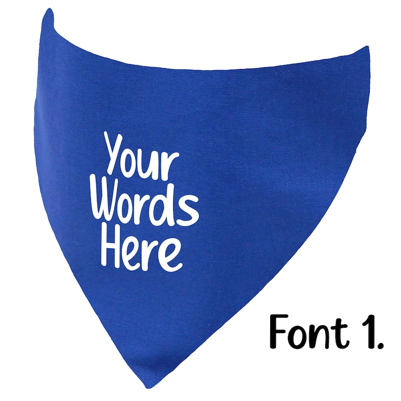 May include: A royal blue bandana with the text "Your Words Here" in white script. The words are centered on the bandana. The text "Font 1." is in the bottom right corner.