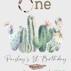 May include: A cactus-themed first birthday party invitation with a watercolor illustration of cacti and the text "She's a Wild One" and "Paisley's 1st Birthday". The invitation includes the date, time, and location of the party, as well as RSVP information.
