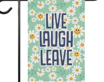 LIVE LAUGH LEAVE Flag Funny Garden Flag Floral Happy Flowers Cute Banner for Home Sarcastic Gift ~ Pole Not Included