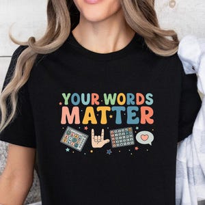 Your Words Matter Shirt, Aac Sped Teacher Inclusion Shirt, Sped Slp Ot Teacher Gift, Language & Special Education Shirt, Neurodiversity Top