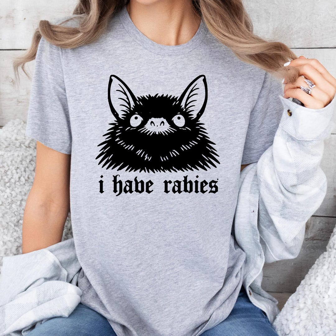 I Have Rabies Bat Funny Meme Quotes Shirt: Unhinged Meme Bat Shirt ...