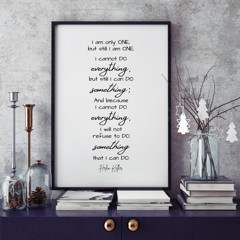 Helen Keller Positive Quote, I Am Only One ... I Can Do Something ...