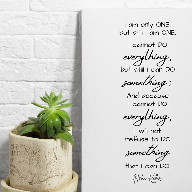 Helen Keller Positive Quote, I Am Only One ... I Can Do Something ...