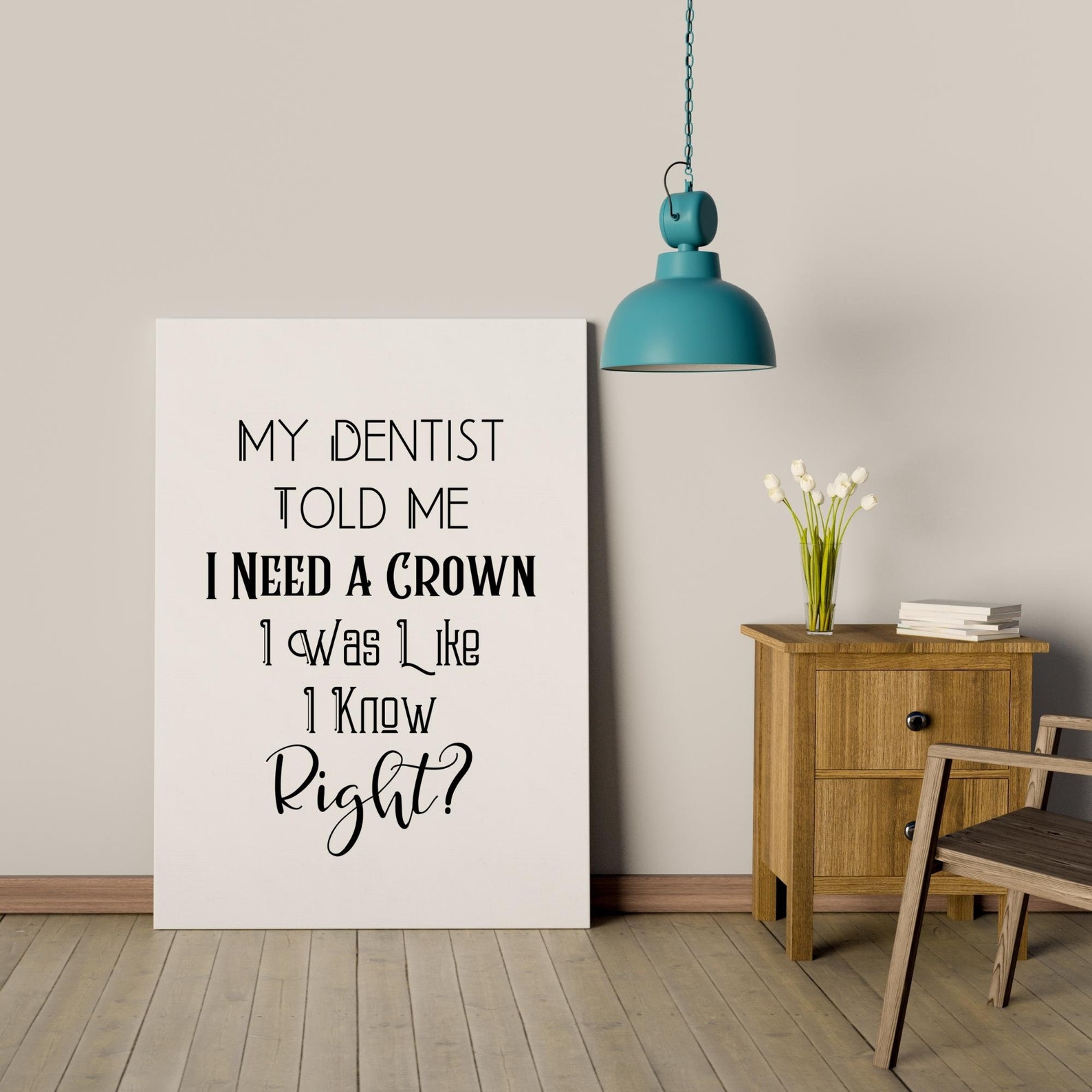 My Dentist Told Me I Need a Crown I Was Like I Know Right - Etsy