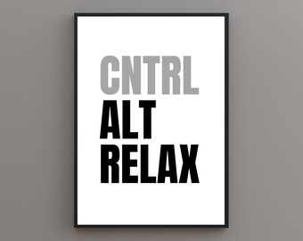 CNTRL ALT RELAX, control alt delete, cntrl alt del, office print, mono print, funny office print