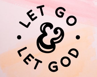 Let Go & Let God Vinyl Decal, Iron-On or Permanent