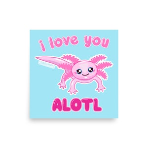 I Love You Alotl Poster
