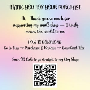 May include: A digital thank you card with a pastel rainbow gradient background. The text reads: THANK YOU FOR YOUR PURCHASE, Hi, Thank you so much for supporting my small shop, HOW TO DOWNLOAD, Go to Etsy, Sacn QR Code to go straight to my Etsy Shop.