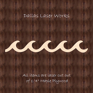 May include: A laser cut wooden wave design, made from 1/4 inch maple plywood. The wave design is made up of five waves, with the text "Dallas Laser Works" above the waves and the text "All items are laser cut out of 1/4" Maple Plywood" below the waves.