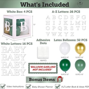 Puede incluir: Una caja blanca con globos verdes y blancos en su interior, junto con letras blancas que deletrean "BABY". La caja tiene 12 pulgadas de ancho y 12 pulgadas de alto. Tambi&eacute;n se incluyen 26 letras blancas, 32 globos de l&aacute;tex, 100 puntos adhesivos y un planificador de baby shower. El texto "*BALLOON GARLAND NOT INCLUDED*" tambi&eacute;n est&aacute; incluido.