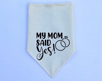 Engagement Announcement Bandana | Over the Collar or Tie On | My Mom Said Yes, She Said Yes, Dog Wedding Bandana Proposal | Engagement Gift