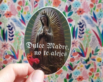 Dulce Madre, no te alejes Vinyl Oval Sticker | Catholic Sticker | Blessed Mother | Our Lady of Guadalupe