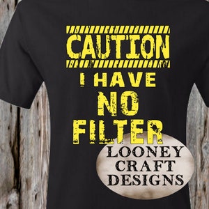 Caution No Filter svg, Caution Tape svg, Adult Humor Shirt, Say What&#39;s On My Mind, Adult Humor, Funny Sayings, Quotes, Blunt, Sarcasm