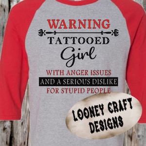 Tattoo Girl, Anger Issues, Sarcastic, Sarcasm, Adult Humor, Tattoos Svg, Warning, Tattooed Girl, Stupid People, Cricut, Vinyl cut files