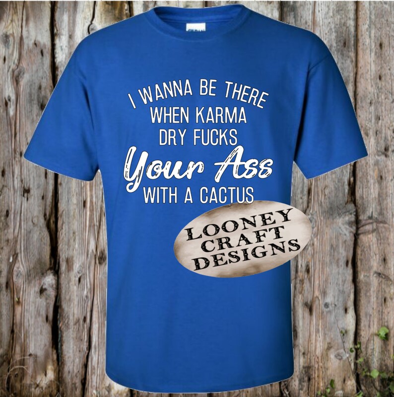Sarcastic unique funny sayings Karma Shirt Fuck you Karma Quotes Funny Sayings Sarcasm Sassy Quotes Adult Humor Shirts Karma