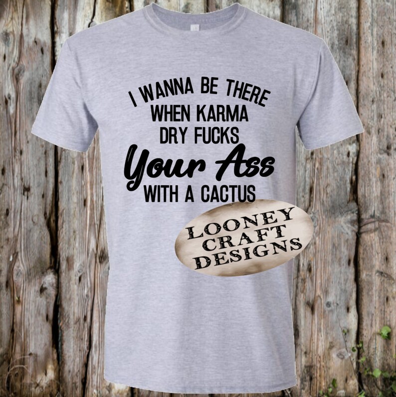 Sarcastic unique funny sayings Karma Shirt Fuck you Karma Quotes Funny Sayings Sarcasm Sassy Quotes Adult Humor Shirts Karma