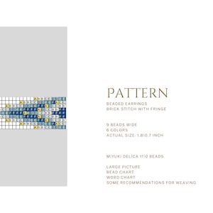 May include: A beaded earring pattern using Miyuki Delica 11/0 beads. The pattern is for brick stitch with fringe and is 9 beads wide. The pattern uses 6 colours and the finished size is 1.8 inches by 0.7 inches.
