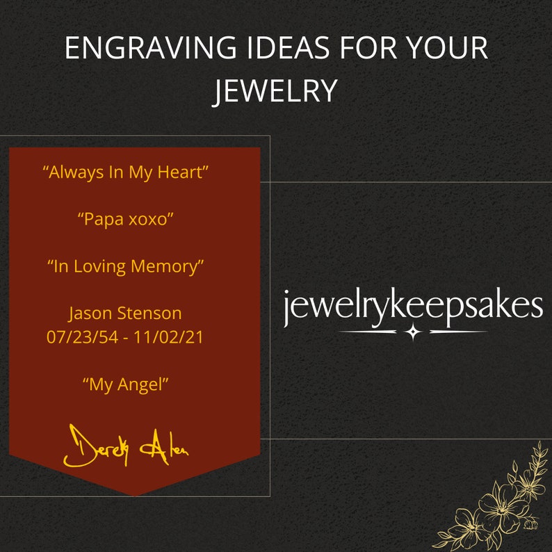 May include: A red rectangle with rounded corners and a white border. The text "ENGRAVING IDEAS FOR YOUR JEWELRY" is at the top. The text "Always In My Heart", "Papa xoxo", "In Loving Memory", "Jason Stenson 07/23/54 - 11/02/21", and "My Angel" is in the rectangle. The text "jewelrykeepsakes" is below the rectangle.